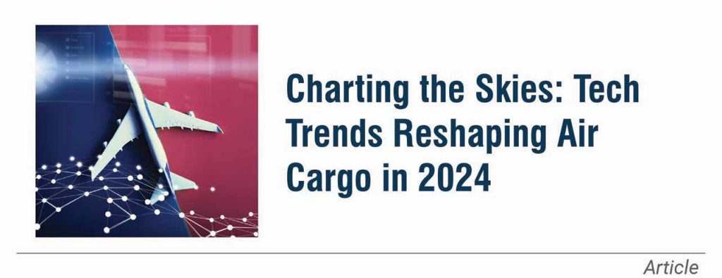 Charting the Skies: Technology Trends Reshaping Air Cargo in 2024