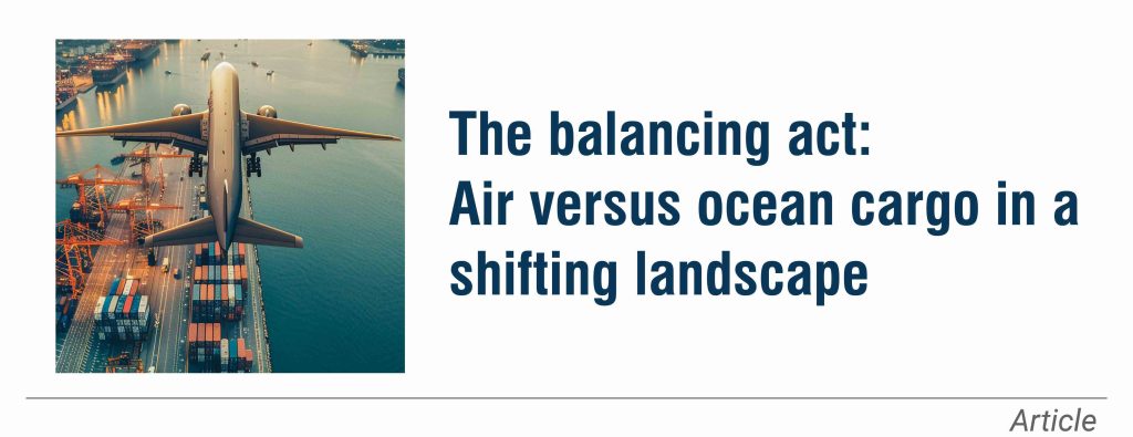 The balancing act: Air versus ocean cargo in a shifting landscape