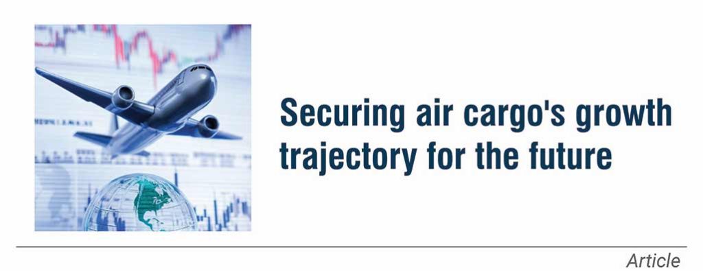 Securing air cargo’s growth trajectory for the future