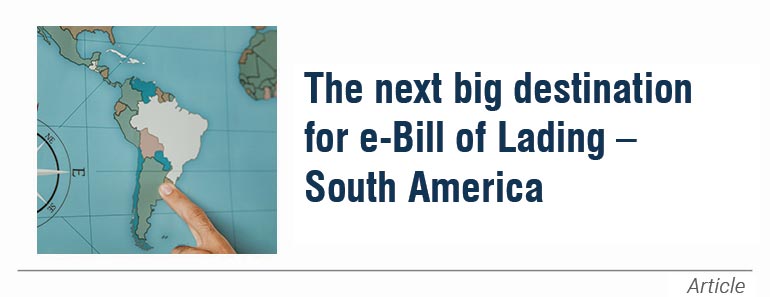 The next big destination for e-Bill of Lading — South America