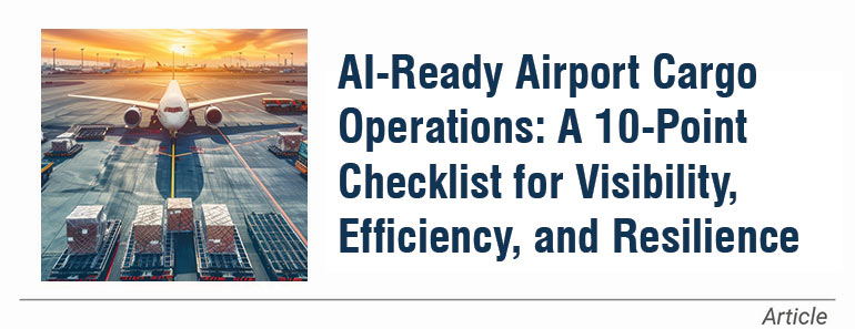 AI-Ready Airport Cargo Operations: A 10-Point Checklist for Visibility, Efficiency, and Resilience