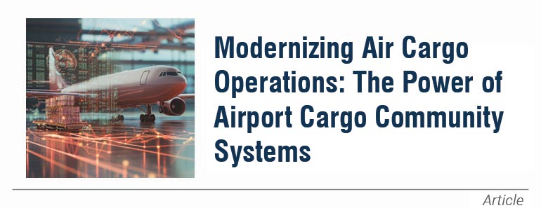 Modernizing Air Cargo Operations: The Power of Airport Cargo Community Systems